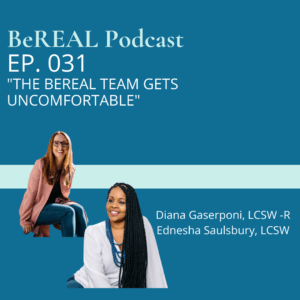 Image of BeREAL hosts Diana and Ednesha for the podcast episode which discusses the anxieties of being therapists, business owners, and parents. Image reads "BeREAL Podcast episode 31 'The BeREAL Team gets uncomfortable.'"