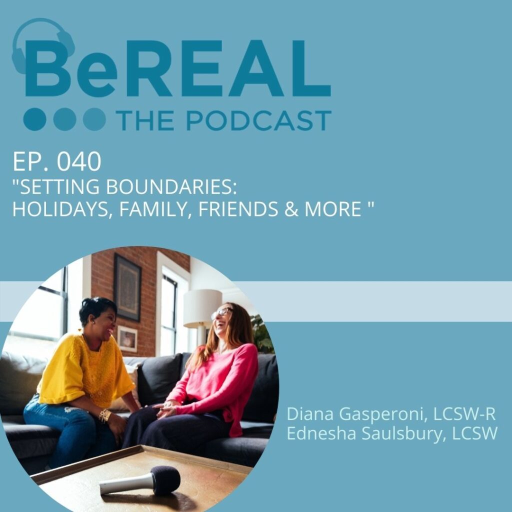 Image of NYC Psychotherapists discussing the mental health effects of the holiday season on our psychotherapy podcast. Image reads "BeREAL The Podcast Episode 40: Setting the boundaries: holidays, family, friends and more."