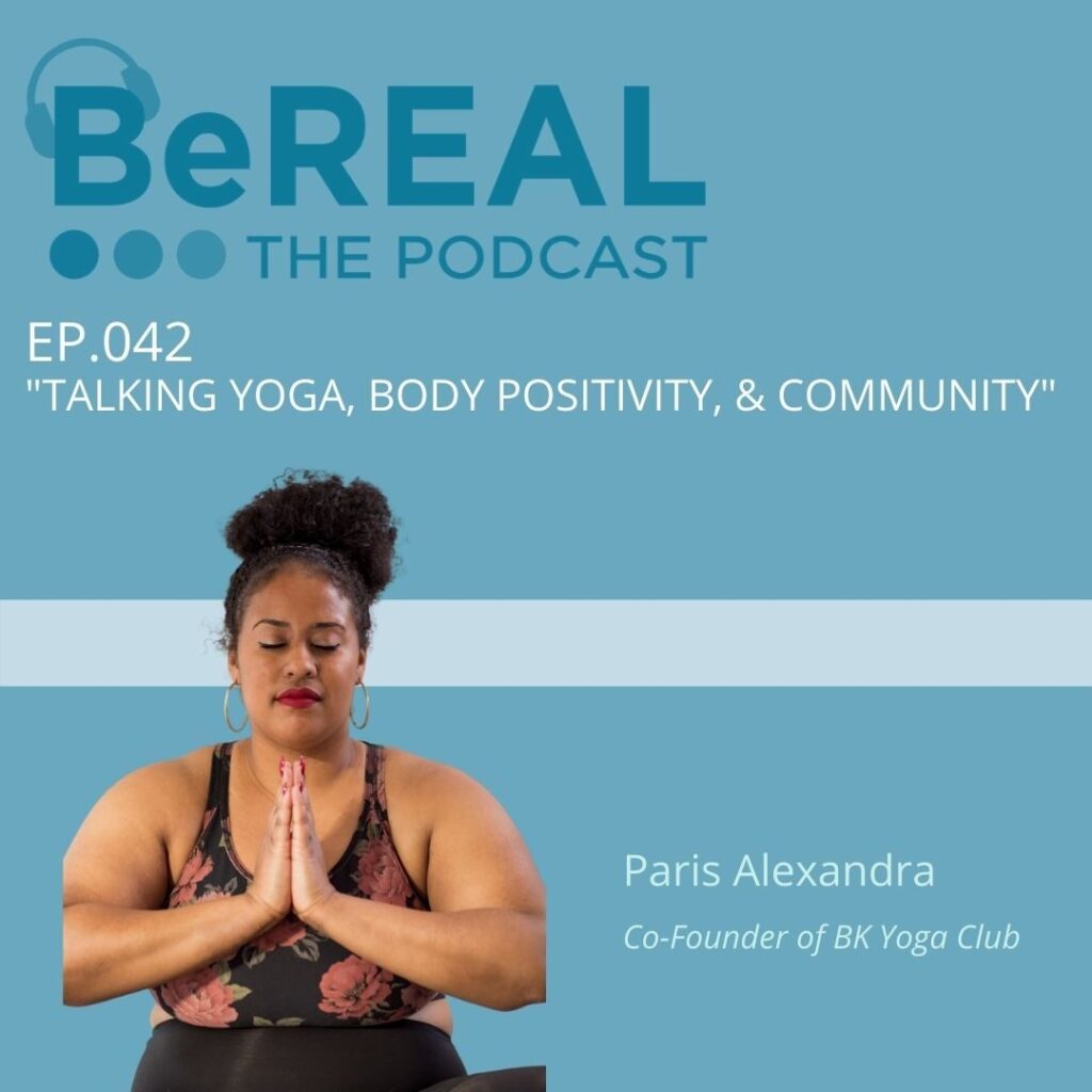 Image of BK Yoga Club Co-founder, Paris Alexandra, talking about body positivity and finding self confidence through yoga. Image reads "BeREAL The Podcast: Episode 42 - Talking yoga, body positivity, and community"