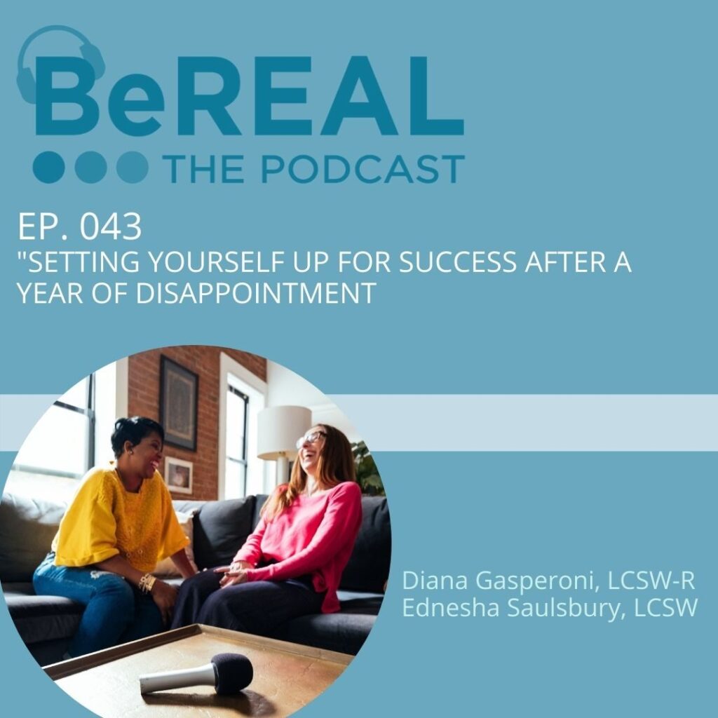 Image of BeWELL Psychotherapists having a mental health recap of 2020 and brainstorming how to be successful in 2021. Image reads, "BeREAL The podcast: Episode 43: Setting yourself up for success after a year of disappointment"