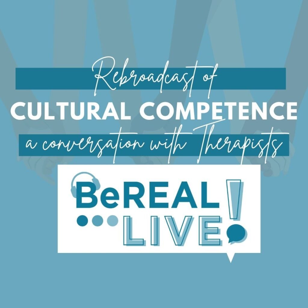 Promo image for BeREAL's first live episode about anti-racism in therapy practices. Image reads "Rebroadcast of cultural competence: A conversation with therapists. BeREAL Live!"