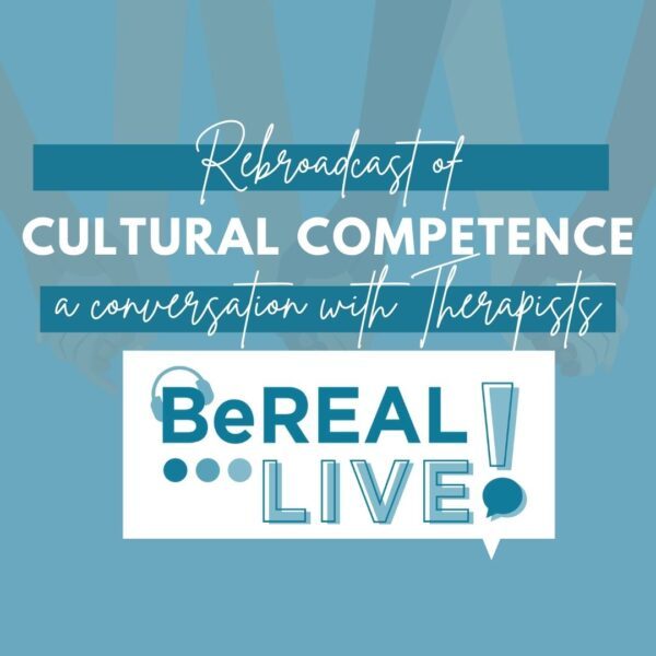 Promo image for BeREAL's first live episode about anti-racism in therapy practices. Image reads "Rebroadcast of cultural competence: A conversation with therapists. BeREAL Live!"