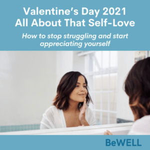 Image of a woman feeling better after practicing her Valentine's Day self-love. Image reads "Valentine's Day 2021 All About That Self-Love: How to stop Struggling and Start appreciating yourself"