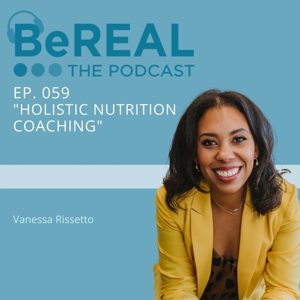 Image of Vanessa Rissetto, a dietitian here to discuss diet culture. Image reads "BeREAL The Podcast: Episode 59 "Holistic Nutritional Coaching"
