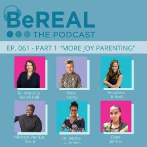 Image of the More Joy Parenting team here to discuss how to reinstill joy the of being a parent in mothers during the pandemic. Image reads "BeREAL The Podcast - Episode 061 "Part 1 - More Joy Parenting"