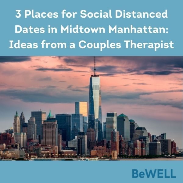 Image of downtown NYC, perfect for social distanced dates. Image reads "Three places for Social Distanced Dates in Midtown Manhattan: Ideas from a Couples Therapist"