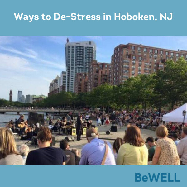 Promo image for our blog on how to manage anxiety in Hoboken. Image reads "Ways to De-stress in Hoboken, NJ"