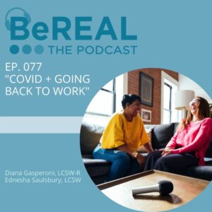 Promo image for podcast episode about the delta variant of COVID-19. Image reads "BeREAL The podcast. Episode 77: Covid and going back to work"