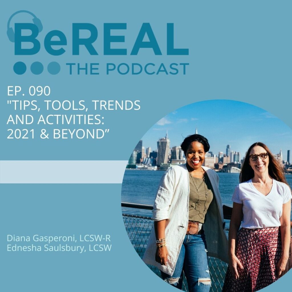 Promo Image for our podcast about mental health lesson from 2021. Image reads "BeREAL The Podcast - Episode 90: Tips, tools, trends and activities: 2021 and beyond"