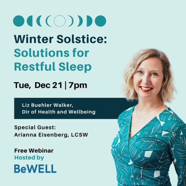 Promo image for our free wellness talk about the Winter Solstice. Image reads "Winter Solstice: Solutions for Restful Sleep - Tuesday December 21st at 7PM EST"